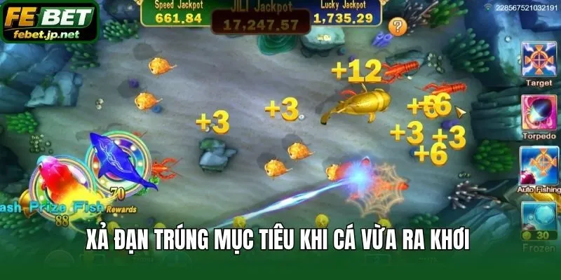 Xả đạn trúng mục tiêu khi cá vừa ra khơi